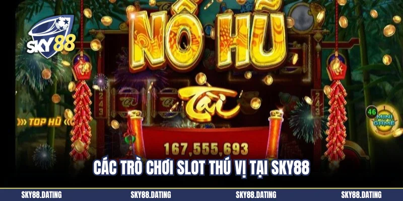 Các trò chơi slot thú vị tại Sky88