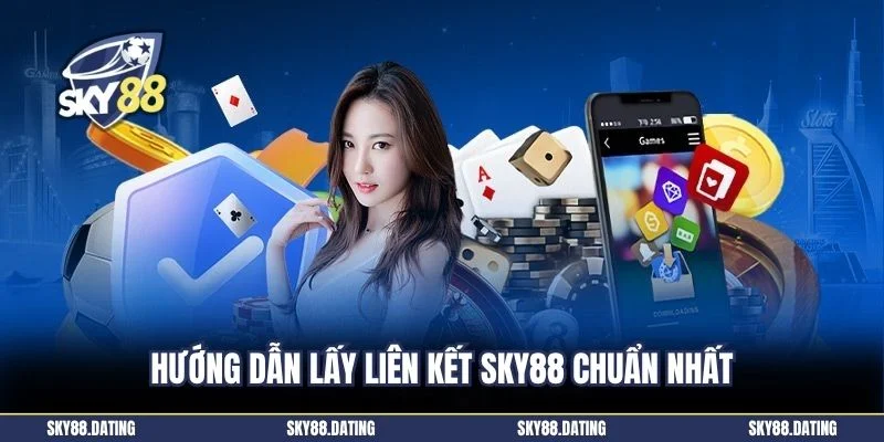 Hướng dẫn lấy liên kết SKY88 chuẩn nhất